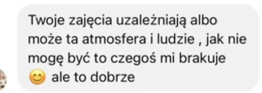 Opinia uczestnika - zajęcia uzależniają